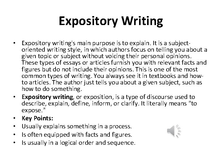 Expository Writing • Expository writing's main purpose is to explain. It is a subjectoriented
