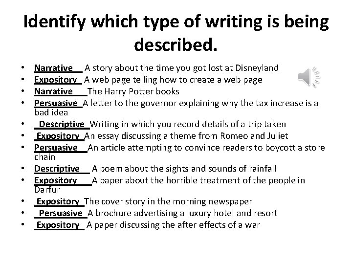 Identify which type of writing is being described. • • • Narrative__ A story