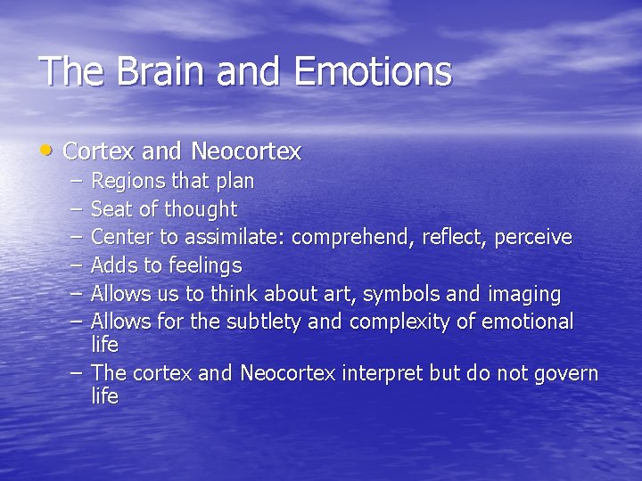 The Brain and Emotions • Cortex and Neocortex – – – Regions that plan