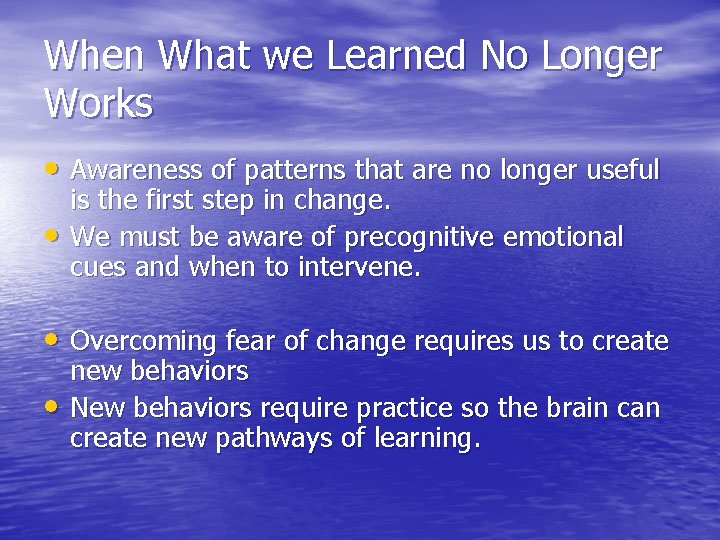 When What we Learned No Longer Works • Awareness of patterns that are no