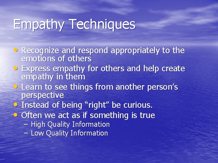 Empathy Techniques • Recognize and respond appropriately to the • • emotions of others