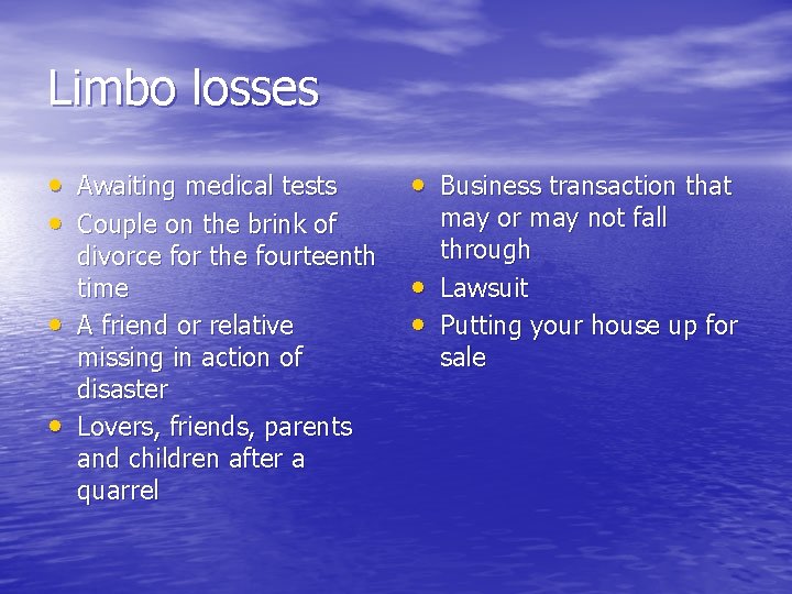 Limbo losses • Awaiting medical tests • Couple on the brink of • •