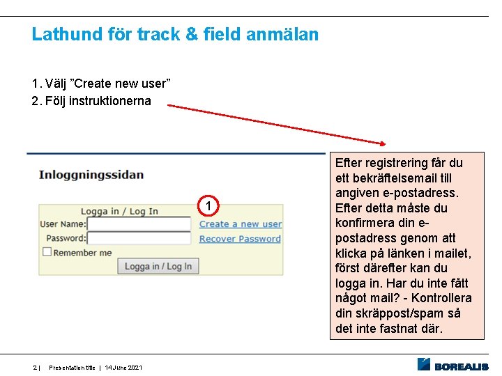 Lathund för track & field anmälan 1. Välj ”Create new user” 2. Följ instruktionerna