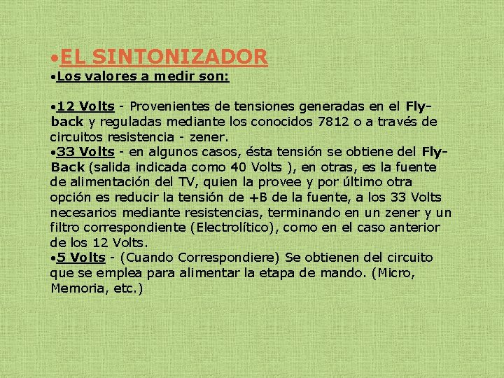  EL SINTONIZADOR Los valores a medir son: 12 Volts - Provenientes de tensiones