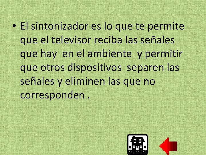  • El sintonizador es lo que te permite que el televisor reciba las