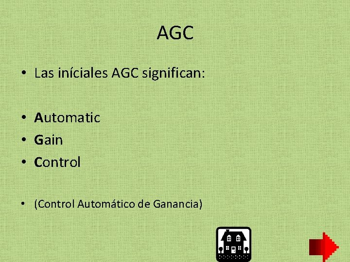 AGC • Las iníciales AGC significan: • Automatic • Gain • Control • (Control