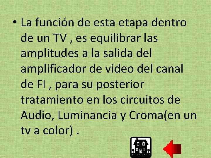  • La función de esta etapa dentro de un TV , es equilibrar