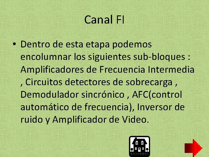 Canal FI • Dentro de esta etapa podemos encolumnar los siguientes sub-bloques : Amplificadores