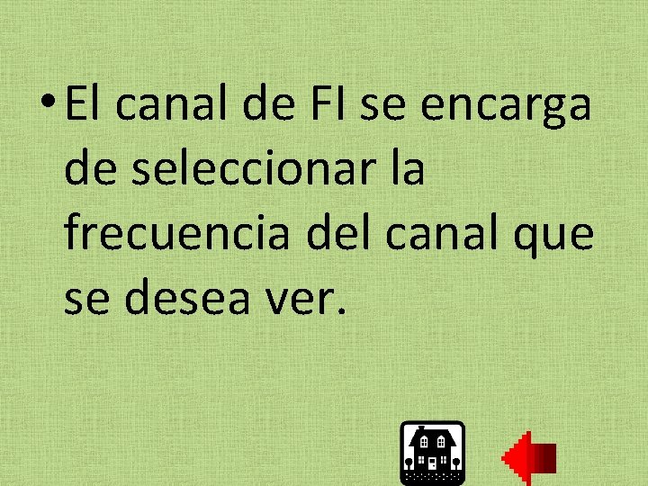  • El canal de FI se encarga de seleccionar la frecuencia del canal