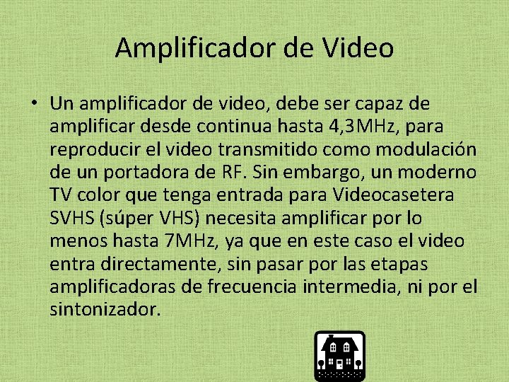 Amplificador de Video • Un amplificador de video, debe ser capaz de amplificar desde