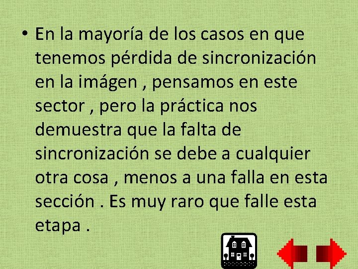  • En la mayoría de los casos en que tenemos pérdida de sincronización