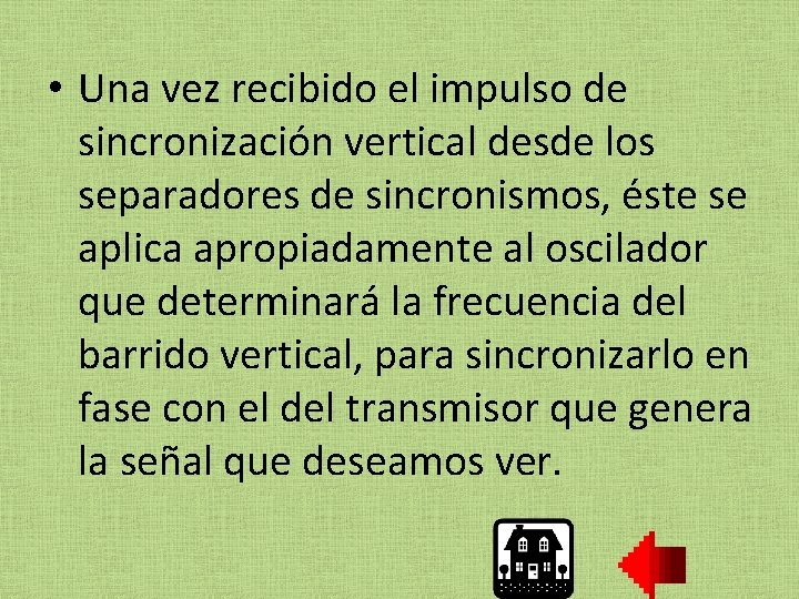  • Una vez recibido el impulso de sincronización vertical desde los separadores de