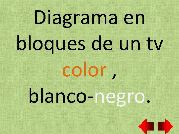 Diagrama en bloques de un tv color , blanco-negro. 