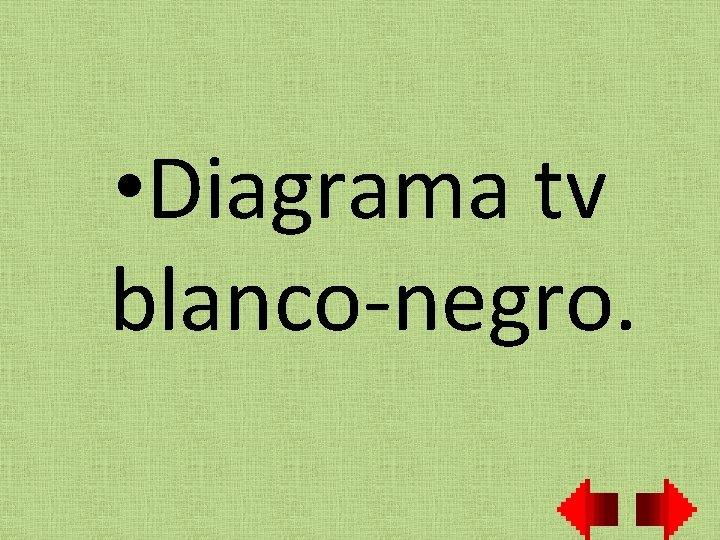  • Diagrama tv blanco-negro. 