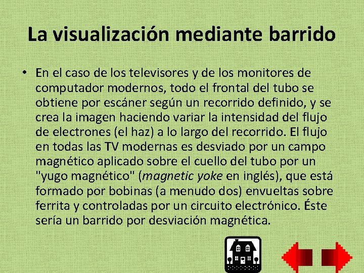 La visualización mediante barrido • En el caso de los televisores y de los