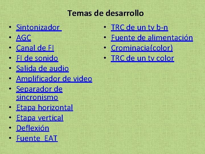 Temas de desarrollo • • • Sintonizador AGC Canal de FI FI de sonido