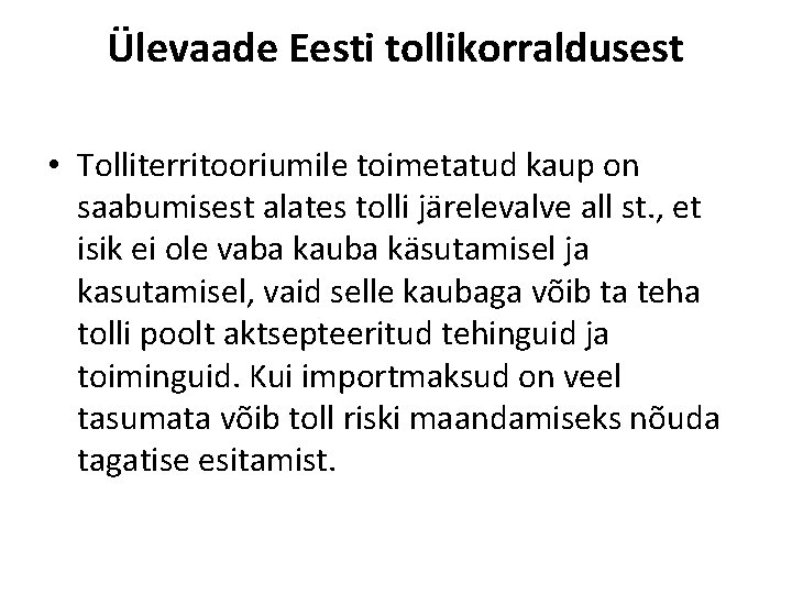 Ülevaade Eesti tollikorraldusest • Tolliterritooriumile toimetatud kaup on saabumisest alates tolli järelevalve all st.