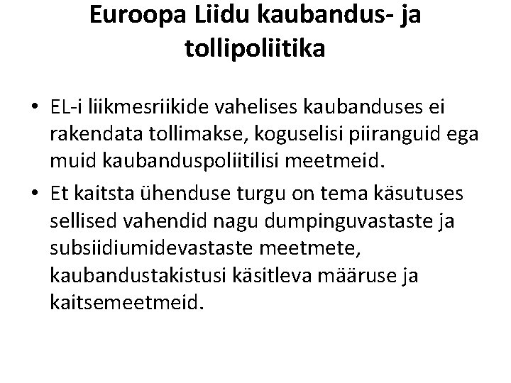 Euroopa Liidu kaubandus- ja tollipoliitika • EL-i liikmesriikide vahelises kaubanduses ei rakendata tollimakse, koguselisi