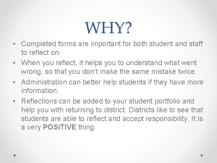 WHY? • Completed forms are important for both student and staff to reflect on.
