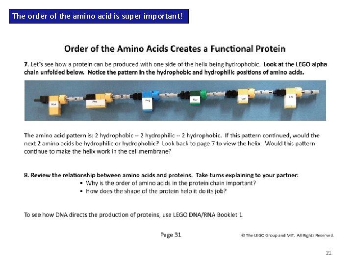 The order of the amino acid is super important! 21 The order of the amino acid is super important! 21