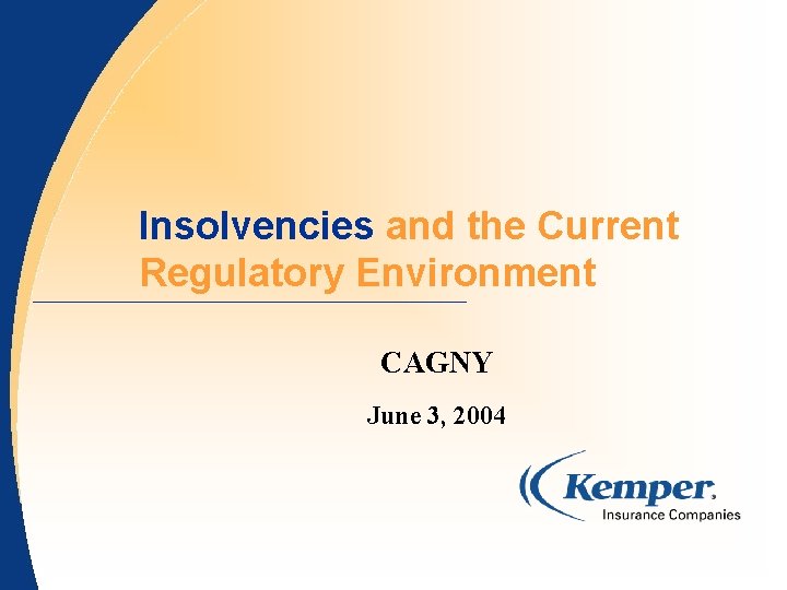 Insolvencies and the Current Regulatory Environment CAGNY June 3, 2004 