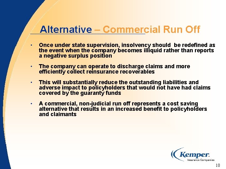 Alternative – Commercial Run Off • Once under state supervision, insolvency should be redefined