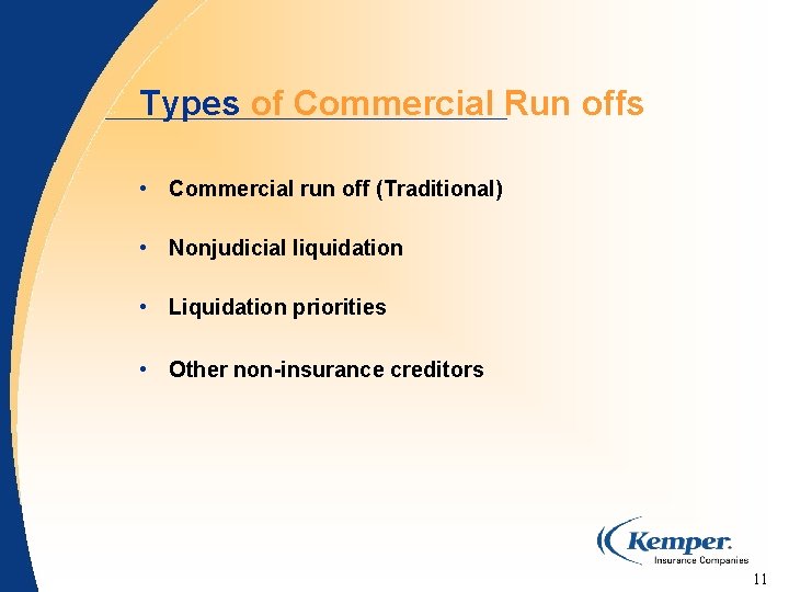 Types of Commercial Run offs • Commercial run off (Traditional) • Nonjudicial liquidation •