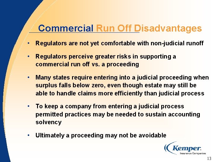 Commercial Run Off Disadvantages • Regulators are not yet comfortable with non-judicial runoff •