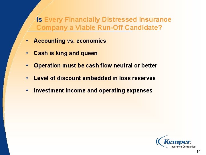 Is Every Financially Distressed Insurance Company a Viable Run-Off Candidate? • Accounting vs. economics