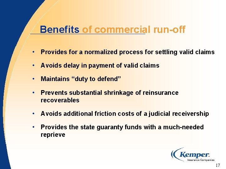 Benefits of commercial run-off • Provides for a normalized process for settling valid claims