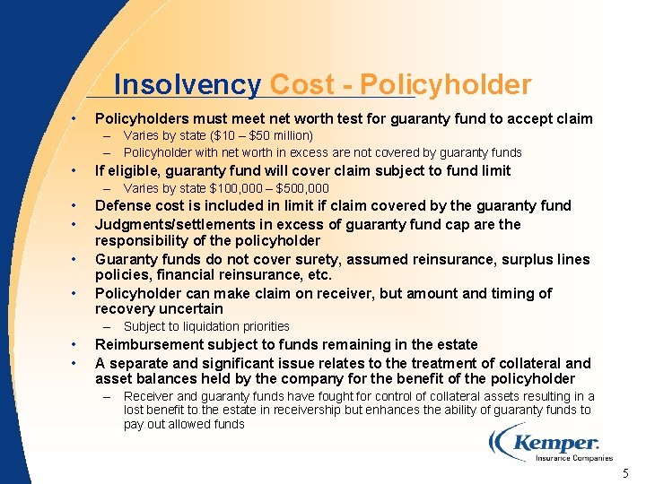 Insolvency Cost - Policyholder • Policyholders must meet net worth test for guaranty fund