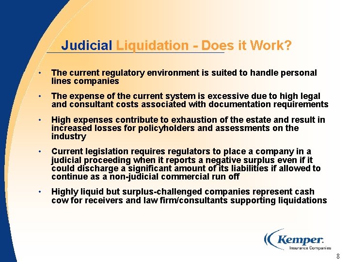 Judicial Liquidation - Does it Work? • The current regulatory environment is suited to