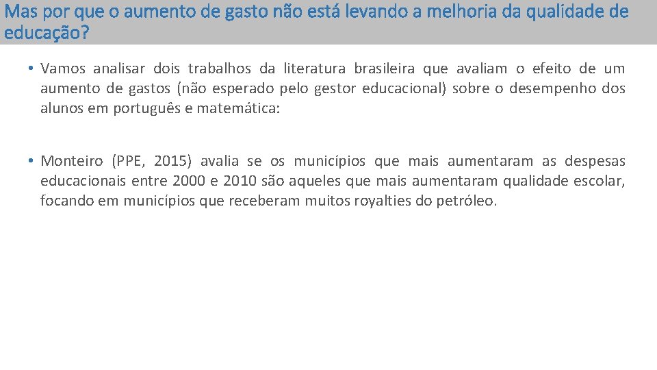 Mas por que o aumento de gasto não está levando a melhoria da qualidade