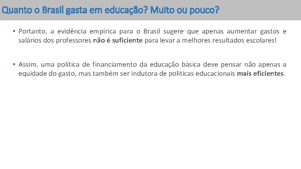 Quanto o Brasil gasta em educação? Muito ou pouco? • Portanto, a evidência empírica