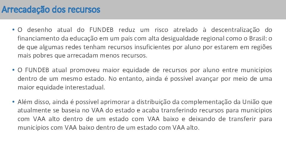 Arrecadação dos recursos • O desenho atual do FUNDEB reduz um risco atrelado à