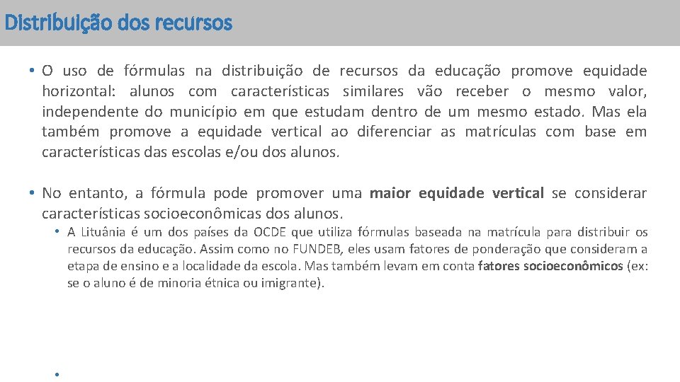 Distribuição dos recursos • O uso de fórmulas na distribuição de recursos da educação