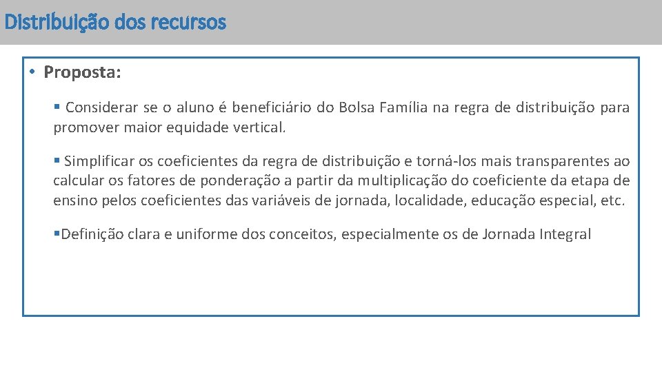 Distribuição dos recursos • Proposta: § Considerar se o aluno é beneficiário do Bolsa