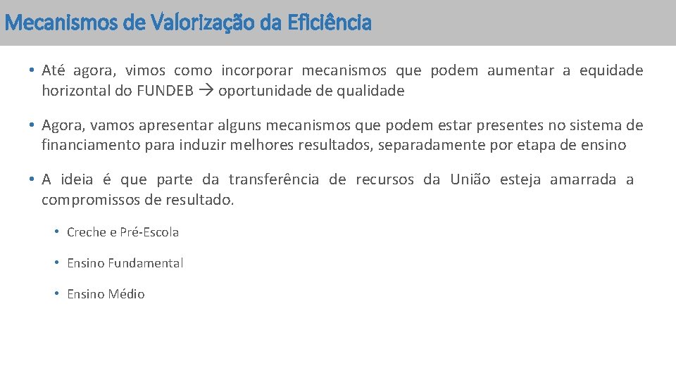 Mecanismos de Valorização da Eficiência • Até agora, vimos como incorporar mecanismos que podem