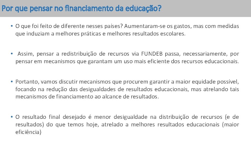 Por que pensar no financiamento da educação? • O que foi feito de diferente