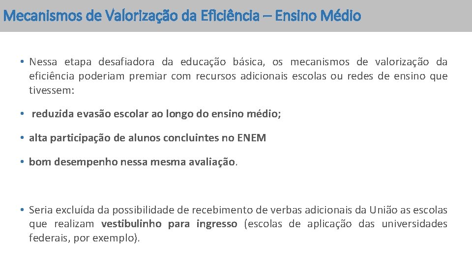 Mecanismos de Valorização da Eficiência – Ensino Médio • Nessa etapa desafiadora da educação