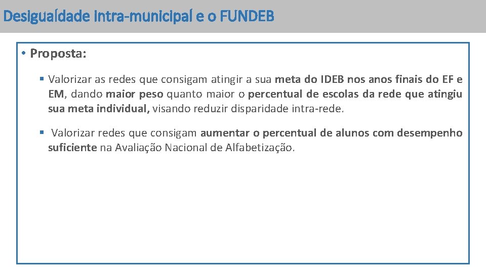 Desigualdade intra-municipal e o FUNDEB • Proposta: § Valorizar as redes que consigam atingir