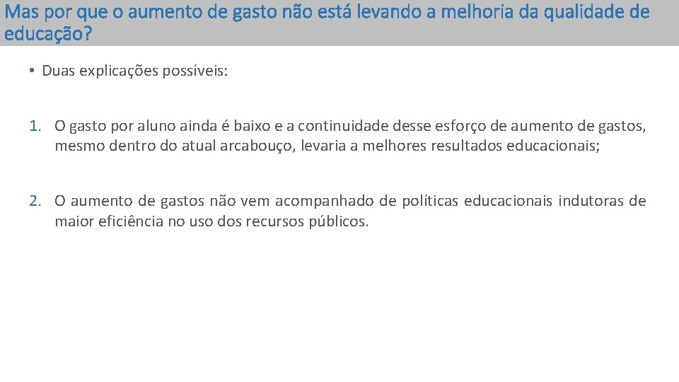 Mas por que o aumento de gasto não está levando a melhoria da qualidade