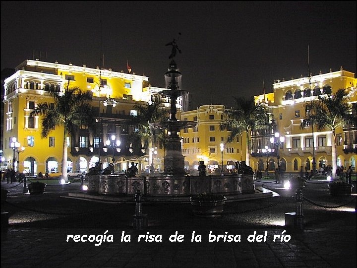 recogía la risa de la brisa del río 