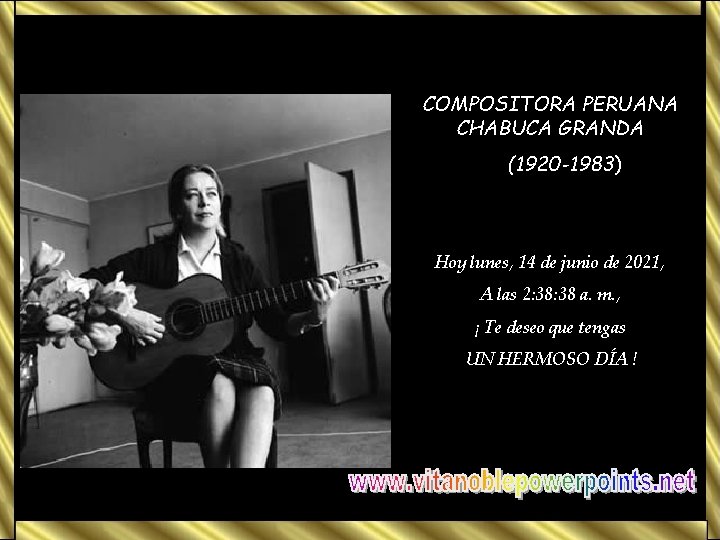 COMPOSITORA PERUANA CHABUCA GRANDA (1920 -1983) Hoy lunes, 14 de junio de 2021, A