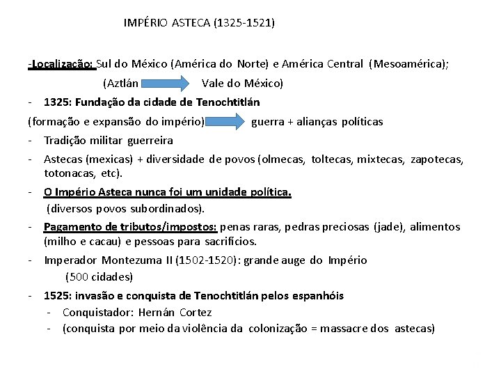 IMPÉRIO ASTECA (1325 -1521) -Localização: Sul do México (América do Norte) e América Central