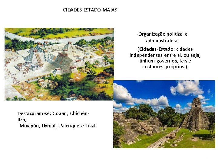 CIDADES-ESTADO MAIAS -Organização política e administrativa (Cidades-Estado: cidades independentes entre si, ou seja, tinham