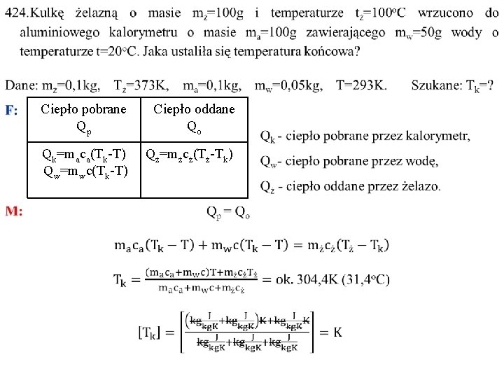 Ciepło pobrane Qp Ciepło oddane Qo Qk=maca(Tk-T) Qw=mwc(Tk-T) Qż=mżcż(Tż-Tk) 