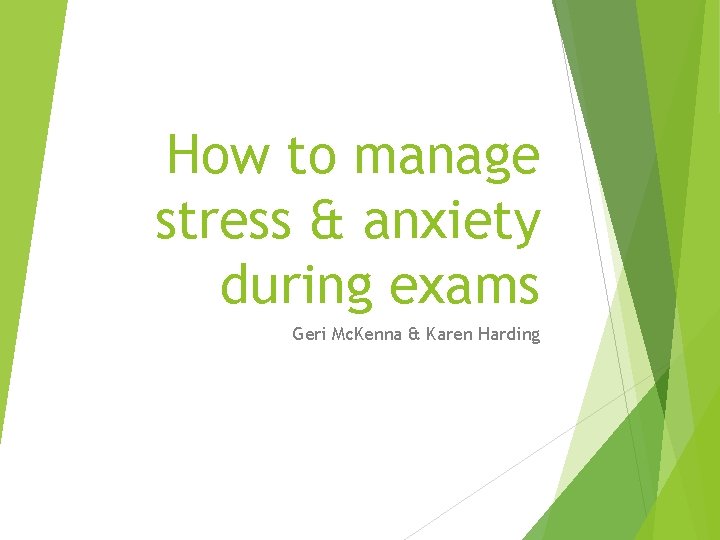How to manage stress anxiety during exams Geri