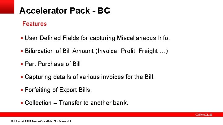 Accelerator Pack - BC Features § User Defined Fields for capturing Miscellaneous Info. §