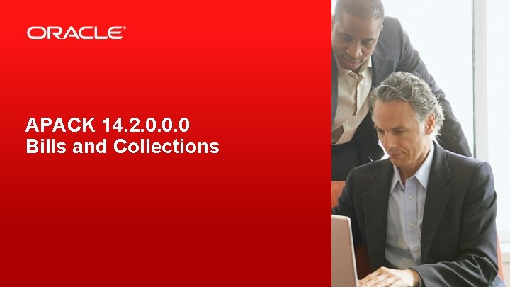 APACK 14. 2. 0. 0. 0 Bills and Collections 2 Copyright © 2019, Oracle